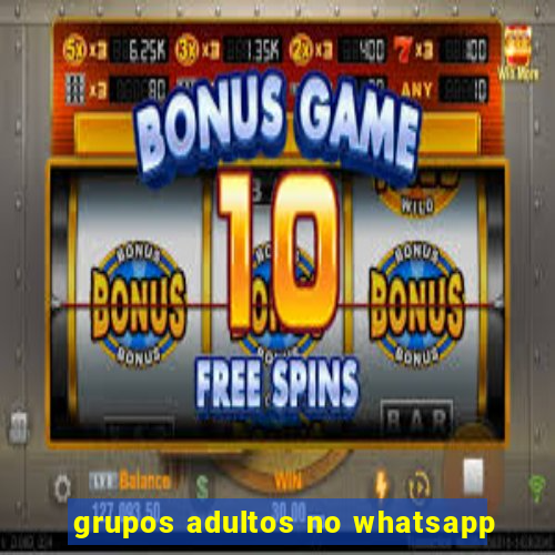 grupos adultos no whatsapp